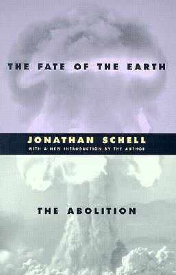 The Fate of the Earth and The Abolition (Stanford Nuclear Age Series)