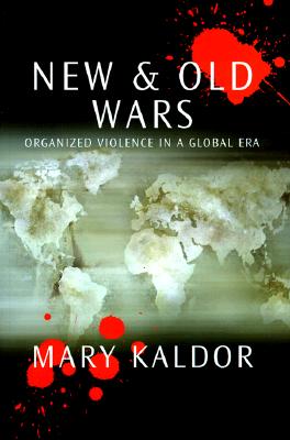 Image for New and Old Wars: Organized Violence in a Global Era New and Old Wars: Organized Violence in a Global Era