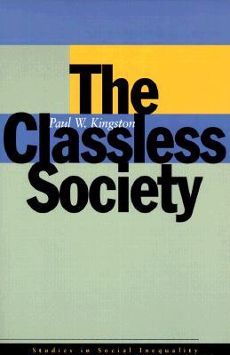 The Classless Society (Studies in Social Inequality)