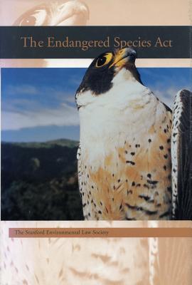 Image for The Endangered Species Act (A Stanford Environmental Law Society handbook)