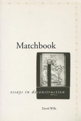 Matchbook: Essays in Deconstruction (Meridian: Crossing Aesthetics)