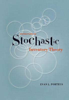 Foundations of Stochastic Inventory Theory (Stanford Business Books)