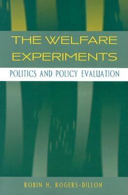 The Welfare Experiments: Politics and Policy Evaluation