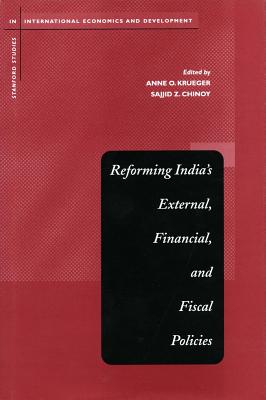 Reforming India's External, Financial, and Fiscal Policies (Stanford Studies in International Economics and Development)