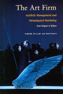 The Art Firm: Aesthetic Management and Metaphysical Marketing (Stanford Business Books (Hardcover))