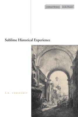 Sublime Historical Experience (Cultural Memory in the Present)