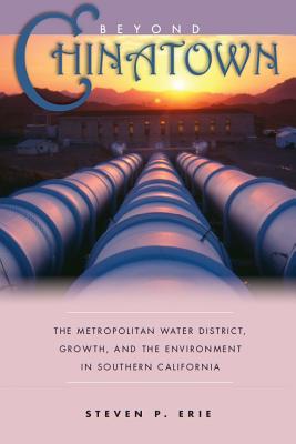 Beyond Chinatown: The Metropolitan Water District, Growth, and the Environment in Southern California