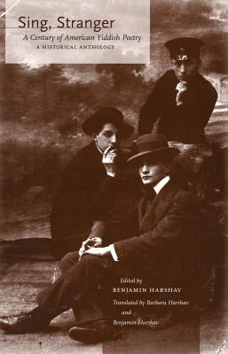 Sing, Stranger: A Century of American Yiddish PoetryA Historical Anthology