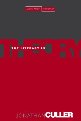 The Literary in Theory (Cultural Memory in the Present)