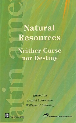Natural Resources: Neither Curse Nor Destiny (Latin American Development Forum)