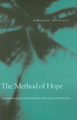 The Method of Hope: Anthropology, Philosophy, and Fijian Knowledge