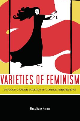 Image for Varieties of Feminism: German Gender Politics in Global Perspective