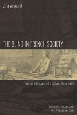 The Blind in French Society from the Middle Ages to the Century of Louis Braille