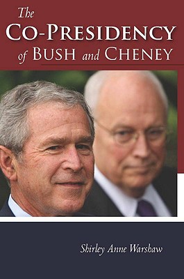 The Co-Presidency of Bush and Cheney (Stanford Politics and Policy)