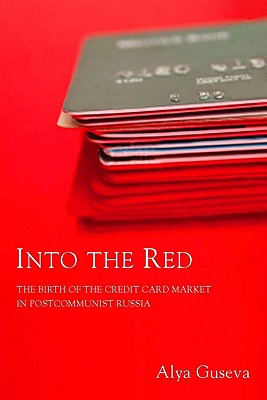 Into the Red: The Birth of the Credit Card Market in Postcommunist Russia