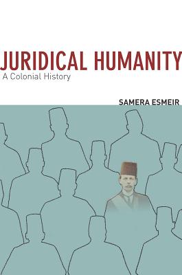 Juridical Humanity: A Colonial History Image for Juridical Humanity: A Colonial History