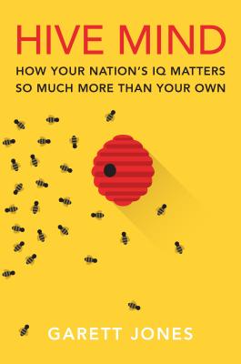 Image for Hive Mind: How Your Nation?s IQ Matters So Much More Than Your Own