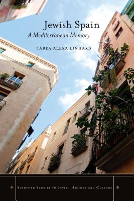 Jewish Spain: A Mediterranean Memory (Stanford Studies in Jewish History and Culture)