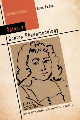 Spinoza Contra Phenomenology: French Rationalism from Cavaills to Deleuze (Cultural Memory in the Present)