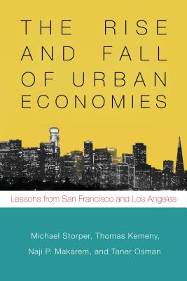 The Rise and Fall of Urban Economies: Lessons from San Francisco and Los Angeles (Innovation and Technology in the World Economy)