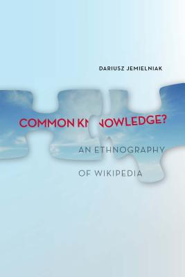Common Knowledge: An Ethnography of Wikipedia
