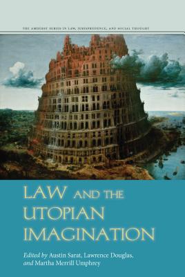 Image for Law and the Utopian Imagination (The Amherst Series in Law, Jurisprudence, and Social Thought)
