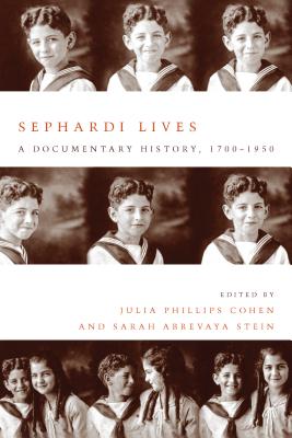 Sephardi Lives: A Documentary History, 1700-1950 (Stanford Studies in Jewish History and Culture)
