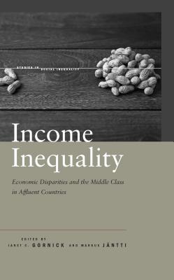 Income Inequality: Economic Disparities and the Middle Class in Affluent Countries (Studies in Social Inequality)