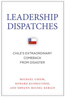 Leadership Dispatches: Chile's Extraordinary Comeback from Disaster (High Reliability and Crisis Management)