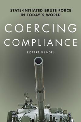 Coercing Compliance: State-Initiated Brute Force in Today's World
