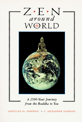 Image for Zen Around the World: A 2500-Year Journey from the Buddha to You Zen Around the World: A 2500-Year Journey from the Buddha to You