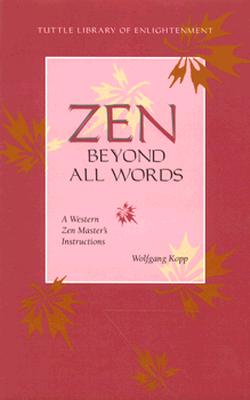 Zen Beyond All Words: A Western Zen Master's Instructions (Tuttle Library of Enlightenment)