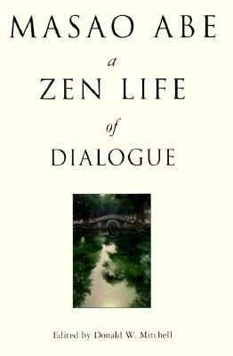 Masao Abe : A Zen Life of Dialogue