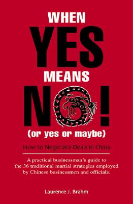 Image for When Yes Means No! (Or Yes or Maybe): How to Negotiate a Deal in China