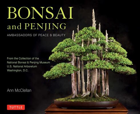 Bonsai and Penjing: Ambassadors of Peace & Beauty Image for Bonsai and Penjing: Ambassadors of Peace & Beauty