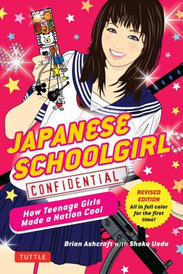 Japanese Schoolgirl Confidential: How Teenage Girls Made a Nation Cool Image for Japanese Schoolgirl Confidential: How Teenage Girls Made a Nation Cool