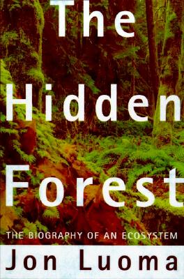 Hidden Forest : Biography of an Ecosystem