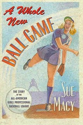 Image for A Whole New Ball Game: The Story of the All-American Girls Professional Baseball League