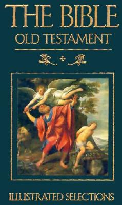 Image for The Bible: Old Testament : Illustrated Selections The Bible: Old Testament : Illustrated Selections