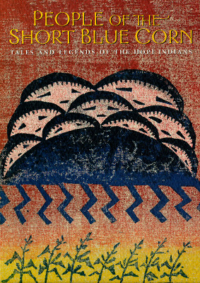 People Of The Short Blue Corn Tales And Legends Of The Hopi Indians