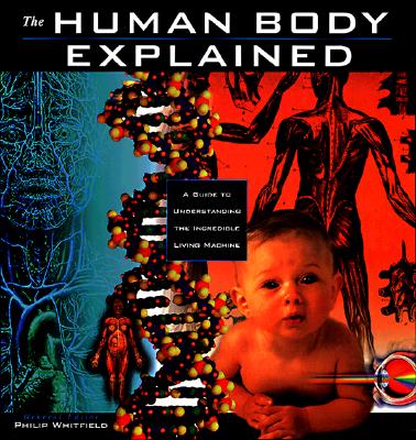 Image for The Human Body Explained: An Owner's Guide to the Incredible Living Maching (Henry Holt Reference Book)