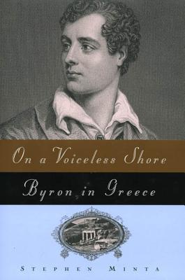 Image for On A Voiceless Shore: Byron In Greece On A Voiceless Shore: Byron In Greece