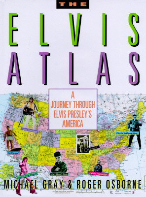 The Elvis Atlas: A Journey Through Elvis Presley's America (Henry Holt Reference Book)