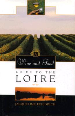 Image for A Wine and Food Guide to the Loire (Veuve Clicquot-Wine Book of the Year) A Wine and Food Guide to the Loire (Veuve Clicquot-Wine Book of the Year)
