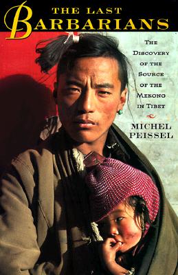 The Last Barbarians; The Discovery of the Source of the Mekong in Tibet