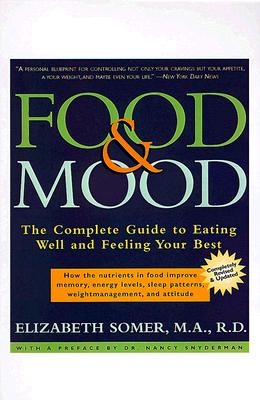 Food and Mood: The Complete Guide to Eating Well and Feeling Your Best (A Henry Holt Reference Book)