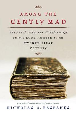 Among the Gently Mad Strategies and Perspectives for the Book-Hunter in the 21St Century