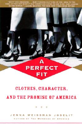 A Perfect Fit: Clothes, Character, and the Promise of America