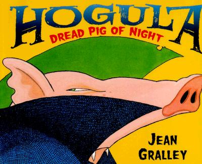 Image for Hogula: Dread Pig of Night (Henry Holt Young Readers) Hogula: Dread Pig of Night (Henry Holt Young Readers)