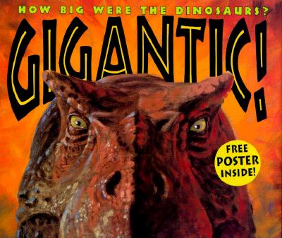 Gigantic!: How Big Were the Dinosaurs